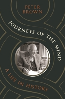Journeys of the Mind: A Life in History 0691242283 Book Cover