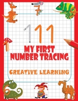 My First Number Tracing. Creative Learning: Essential Writing And Count Practice For Preschool & Kindergarten 1713447207 Book Cover