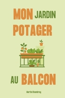 Mon jardin potager au balcon: Créez votre petit coin de nature comestible en ville (French Edition) B0F3VLDQQ4 Book Cover