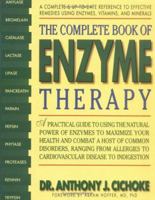 The Complete Book of Enzyme Therapy: A Complete and Up-to-Date Reference to Effective Remedies