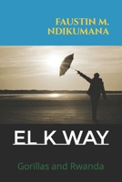 El K Way: Gorillas and Rwanda 1711631485 Book Cover