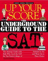 Up Your Score: The Underground Guide to the SAT, 2007-2008 Edition (Up Your Score) 0761168842 Book Cover