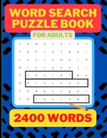 2400 Word Search Puzzle Book for Adults: Fun and Relaxing Word Search Puzzles for Adult Puzzlers, Large Print Mind Activity Book for Adults, Gift Ideas B09T2XH2L3 Book Cover