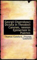 Georgii Choerobosci Dictata in Theodosii Canones, neonon Epimerismi in Psalmos 1116367394 Book Cover