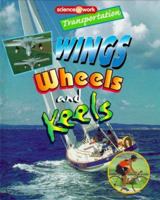 Transportation: Wings, Wheels, and Keels (Science at Work) 0739801392 Book Cover