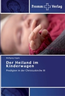 Der Heiland im Kinderwagen: Predigten in der Christuskirche III 384160417X Book Cover