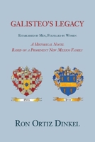 Galisteo's Legacy, Established by Men, Fulfilled by Women: A Historical Novel Based on a Prominent New Mexico Family (softcover) 1632937905 Book Cover