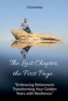 The Last Chapter, the First Page: Embracing Retirement: Transforming Your Golden Years with Resilience B0F6NZ929L Book Cover