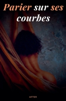 Parier sur ses courbes (French Edition) B0F4CH2MXK Book Cover