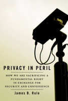 Privacy in Peril: How We are Sacrificing a Fundamental Right in Exchange for Security and Convenience 0195307836 Book Cover
