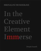 Mrinalini Mukherjee: In the Creative Element Immerse 8199379073 Book Cover