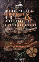 The Wood Pellet Smoker and Grill 2 Cookbooks in 1: Selected BBQ Recipes 1802601163 Book Cover
