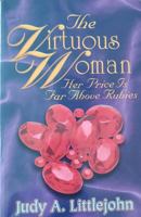 The Virtuous Woman: Her Price Is Far Above Rubies 0967079101 Book Cover