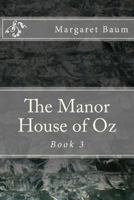 The Manor House of Oz: Book 3 1979282528 Book Cover