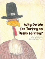 Why Do We Eat Turkey on Thanksgiving? 0989133435 Book Cover