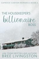 The Housekeeper's Billionaire Boss: A Caprock Canyon Romance Book Three 1701594153 Book Cover
