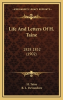 Life And Letters Of H. Taine: 1828 1852 0548802580 Book Cover