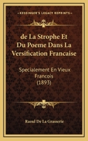 de La Strophe Et Du Poeme Dans La Versification Francaise: Specialement En Vieux Francois (1893) 1160398291 Book Cover