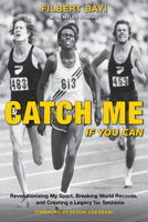 Catch Me If You Can: Revolutionizing My Sport, Breaking World Records, and Creating a Legacy for Tanzania 1734989947 Book Cover