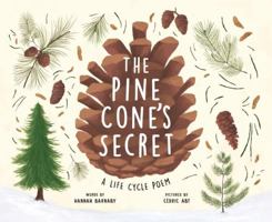 The Pine Cone's Secret: A Life Cycle Poem (Starting Small) 1464224986 Book Cover