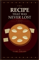 The Recipe That Was Never Lost B0GW1F43Z3 Book Cover