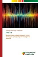 Eroica: Memorial de realização de um curta-metragem pela perspectiva da perda auditiva 333072837X Book Cover