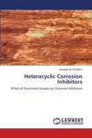 Heterocyclic Corrosion Inhibitors: Effect of Functional Groups on Corrosion Inhibition 6206160610 Book Cover