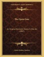 The Open Gate: An Original Domestic Drama In One Act 1177245159 Book Cover