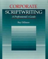 Corporate Scriptwriting: A Professional's Guide 0240801156 Book Cover