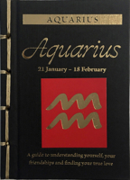 Aquarius: A Guide to Understanding Yourself, Your Friendships and Finding Your True Love 1838860312 Book Cover