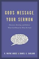 God's Message, Your Sermon: Discover, Develop, and Deliver What God Meant by What He Said 1418526576 Book Cover