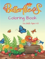 Butterflies Coloring Book For Girls Ages 8-12: A Beautiful Coloring Book for Girls, BEST GIFT IDEA FOR BUTTERFLY LOVERS WHO Lovers Coloring B08M255ST6 Book Cover