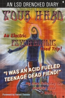 Tour Head: "I Was an Acid Fueled Teenage Dead Fiend!" 1737668009 Book Cover