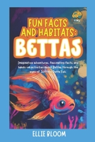 Fun Facts and Habitats: Betta Fish: Imaginative adventures, fascinating facts, and hands-on activities about Betas through the eyes of Benny the Beta Fish (Tiny Thinkers) B0FCYFPMLX Book Cover
