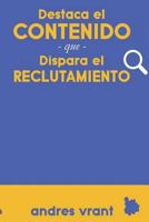 Destaca el Contenido que Dispara el Reclutamiento 1723884219 Book Cover