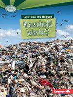 How Can We Reduce Household Waste? 1467797014 Book Cover