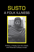 Susto: A Folk Illness (Comparative Studies of Health Systems and Medical Care) 0520076346 Book Cover