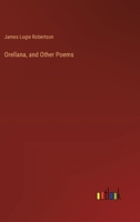 Orellana, and Other Poems 3385449375 Book Cover