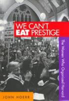 We Can't Eat Prestige: The Women Who Organized Harvard (Labor and Social Change) 1566395356 Book Cover