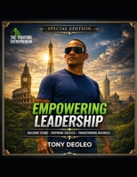 Empowering Leadership:: Inspiring Success, Building Teams, Transforming Business — Winning Together "Speci (The Empowered Leadership Blueprint Series ... Leaders. Build Teams. Transform Businesses.") B0H5VNRMMF Book Cover