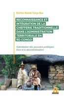 Reconnaissance et intégration de la chefferie traditionnelle dans l'administration territoriale en RD Congo: Hybridation des pouvoirs politiques face à la décentralisation (French Edition) 2806132681 Book Cover