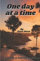 One Day at a Time: A Journey of Sobriety & Hope B0DS66QQHV Book Cover