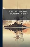 Kant's Lehre Vom Idealen Christus (German Edition) 1024678210 Book Cover