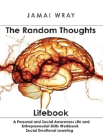 The Random Thoughts Lifebook: Teaching life lessons to build character, morale and entrepreneurship. 0578601753 Book Cover