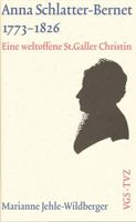 Anna Schlatter-Bernet, 1773-1826: Eine Weltoffene St. Galler Christin 3290173011 Book Cover