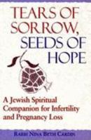 Tears of Sorrow, Seeds of Hope: A Jewish Spiritual Companion for Infertility and Pregnancy Loss 1580230172 Book Cover