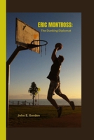 ERIC MONTROSS: The Dunking Diplomat B0CQSTMDXV Book Cover