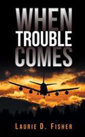 When Trouble Comes 1640034838 Book Cover