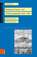 Hamburgs Ostsee- Und Mitteleuropahandel 1600-1800: Warenaustausch Und Hinterlandnetzwerke 3412500550 Book Cover