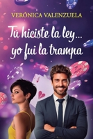 Tú hiciste la ley...yo fui la trampa. 2º Edición (Spanish Edition) B0F2247KYK Book Cover